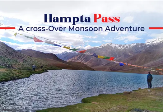 Hampta Pass: A cross-Over Monsoon Adventure